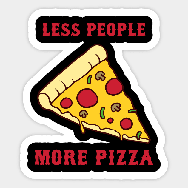 Less People More Pizza Sticker by dumbshirts